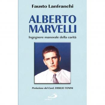 Alberto Marvelli. Ingegnere manovale della carità