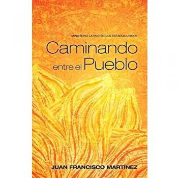 Caminando entre el Pueblo: Ministerio Latino en los Estados Unidos
