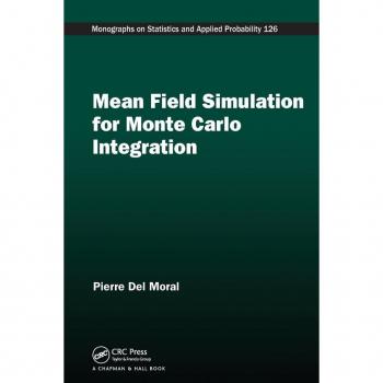 Mean Field Simulation for Monte Carlo Integration (Monographs on Statistics and Applied Probability, 126, Band 126)