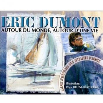 Autour du monde, autour d'une vie. Carnet d'aventure d'un attrapeur d'absolu