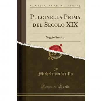 Pulcinella Prima del Secolo XIX: Saggio Storico