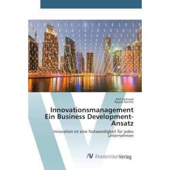 InnovationsmanagementEin Business Development-Ansatz: Innovation ist eine Notwendigkeit für jedes Unternehmen