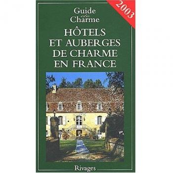 Hôtels et auberges de charme en France 2003