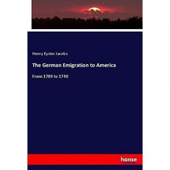 The German Emigration to America: From 1709 to 1740