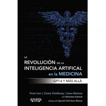 La revolución de la Inteligencia artificial en la medicina. GPT-4 y más allá (Tapa blanda con solapas).
