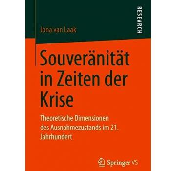 Souveränität in Zeiten der Krise: Theoretische Dimensionen des Ausnahmezustands im 21. Jahrhundert