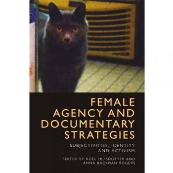 Female Agency and Documentary Strategies