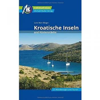 Kroatische Inseln und Küstenstädte Reiseführer Michael Müller Verlag: Individuell reisen mit vielen praktischen Tipps (MM-Reisen)