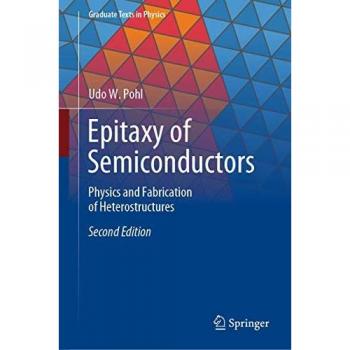 Epitaxy of Semiconductors: Physics and Fabrication of Heterostructures (Graduate Texts in Physics)