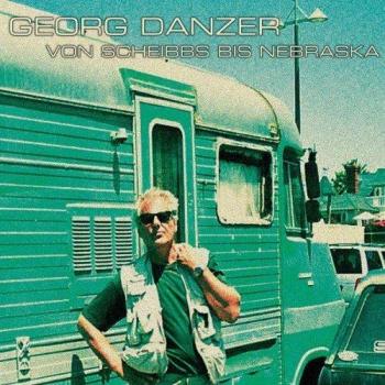 Georg Danzer: Von Scheibbs bis Nebraska (Remastered)