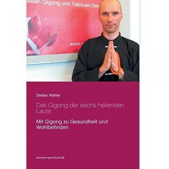 Das Qigong der sechs heilenden Laute