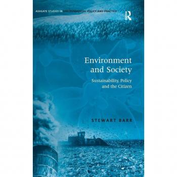Environment and Society, Ashgate Studies in Environmental Policy and Practice