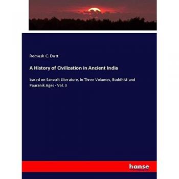 Dutt, Romesh C.: A History of Civilization in Ancient India