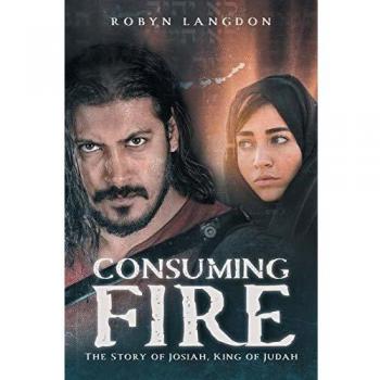 Consuming Fire: The Story of Josiah, King of Judah