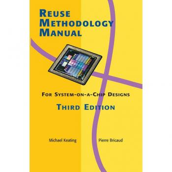 Reuse Methodology Manual for System-on-a-Chip Designs