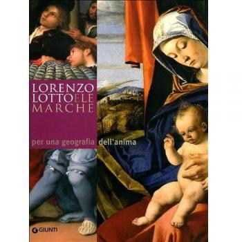 Lorenzo Lotto e le Marche: per una geografia dell'anima. Atti del Convegno Internazionale di studi