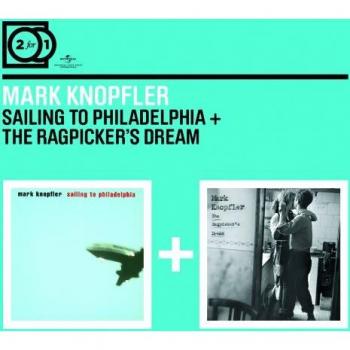 Mark Knopfler - 2 für 1: Segeln nach Philadelphia / Ragpicker's Dream