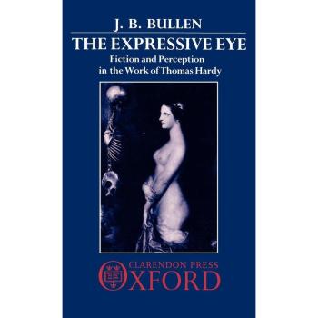 The Expressive Eye: Fiction and Perception in the Work of Thomas Hardy