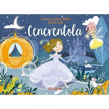 Cenerentola. Le mie prime fiabe pop-up. Ediz. a colori