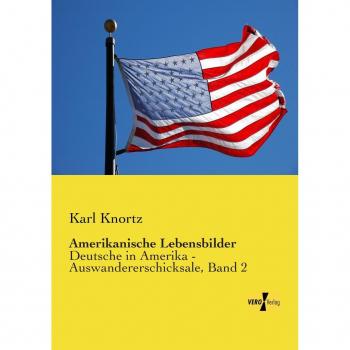 Knortz, Karl: Amerikanische Lebensbilder