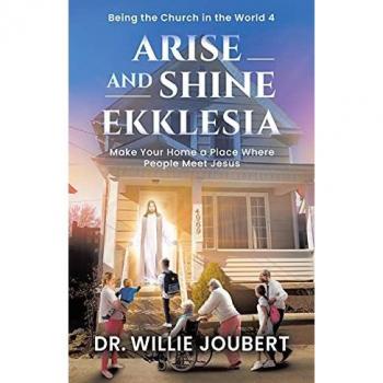 Arise and Shine Ekklesia: Make Your Home a Place Where People Meet Jesus
