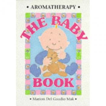 Aromatherapy - The Baby Book