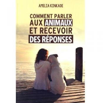 Comment parler aux animaux et recevoir des réponses