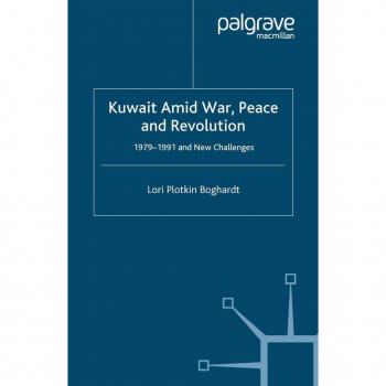 Kuwait Amid War, Peace and Revolution