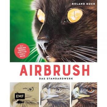 Airbrush – Das Standardwerk: Alle Grundlagen, Übungen und Schritt-für-Schritt-Motive – Mit Videotutorials
