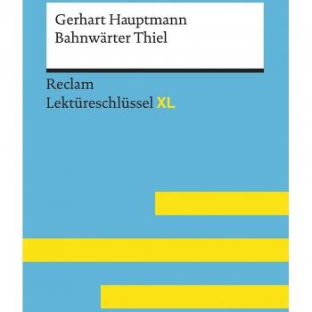Leis, Mario: Lektüreschlüssel XL. Gerhart Hauptmann: Bahnwärter Thiel (Reclam Lektüreschlüssel XL)
