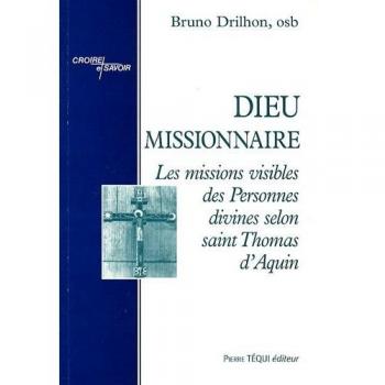 Dieu missionnaire , les missions visibles des personnes divines selon saint Thomas d'Aquin