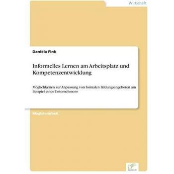 Fink, Daniela: Informelles Lernen am Arbeitsplatz und Kompetenzentwicklung