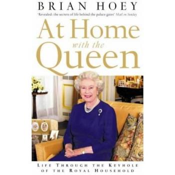 At Home with the Queen: Life Through the Keyhole of the Royal Household