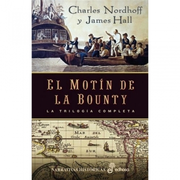 El Motín De La Bounty. La Trilogía Completa - Charles NORDHOFF y James HALL