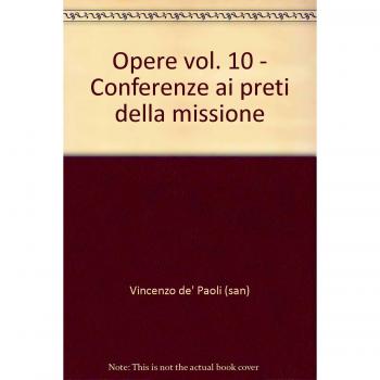 Opere. Conferenze ai preti della missione