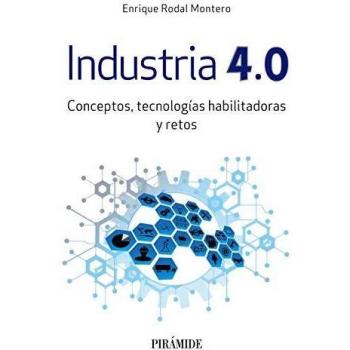INDUSTRIA 4.0.CONCEPTOS,TECNOLOGÍAS HABILITADORAS Y RETOS