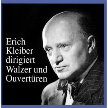 Erich Kleiber: The Waltz and Overture Edition