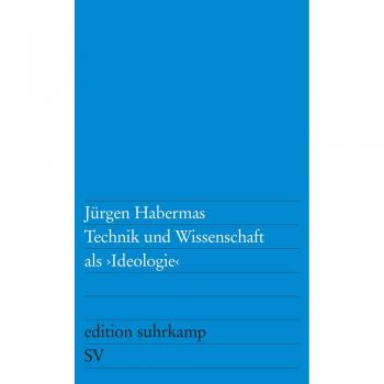 Technik und Wissenschaft als »Ideologie« (edition suhrkamp)