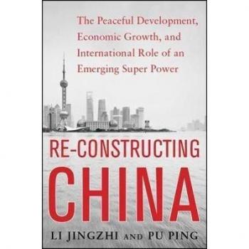 Reconstructing China: The Peaceful Development, Economic Growth, and International Role of an Emerging Super Power