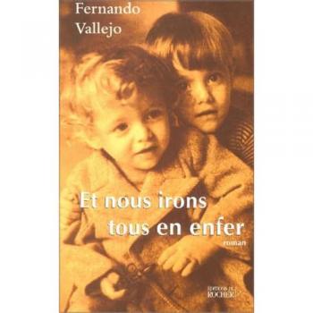 Et nous irons tous en enfer - Fernando Vallejo et Gabriel Iaculli