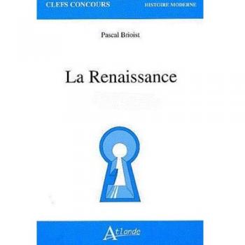 Pascal Brioist La Renaissance 1470-1570