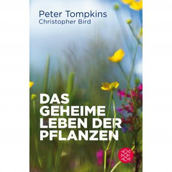 Christopher Bird Das Geheime Leben Der Pflanzen: Der Klassiker