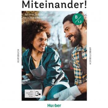 Miteinander! Deutsch für Alltag und Beruf B1.2