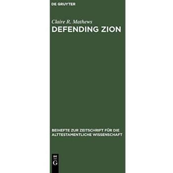 Defending Zion: Edom's Desolation and Jacob's Restoration (Isaiah 34-35) in Context (Beihefte zur Zeitschrift für die alttestamentliche Wissenschaft, 236)