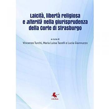 Laicità, libertà religiosa e alterità nella giurisprudenza della Corte di Strasburgo. Atti del Convegno (Diso, 14 luglio 2018)