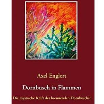 Dornbusch in Flammen: Die mystische Kraft des brennenden Dornbuschs!