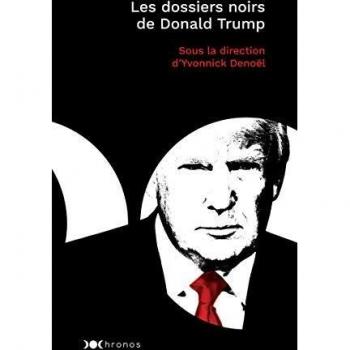 Les dossiers noirs de Donald Trump