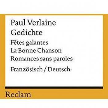 Gedichte: Fetes galantes / La Bonne Chanson / Romances sans paroles