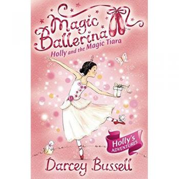Bussell, CBE Darcey - Holly and the Magic Tiara (Magic Ballerina, Band 15) - Preis vom 18.09.2025 05:07:49 h