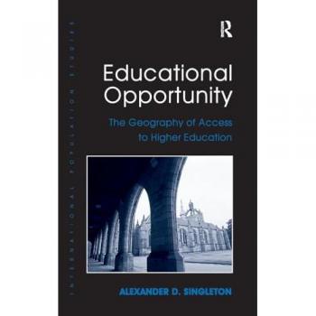 Educational Opportunity: The Geography of Access to Higher Education (International Population Studies)